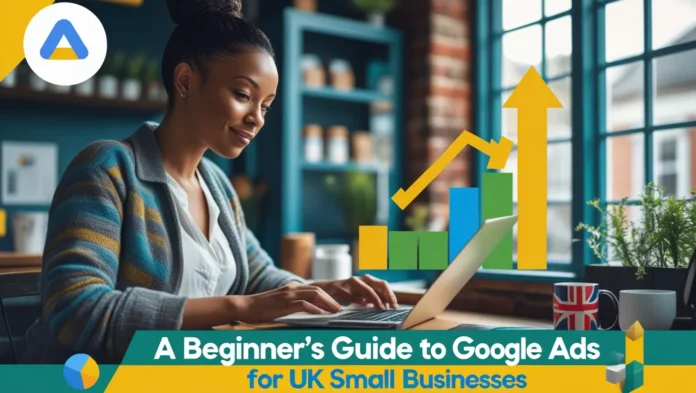 Google Ads for UK Small Businesses